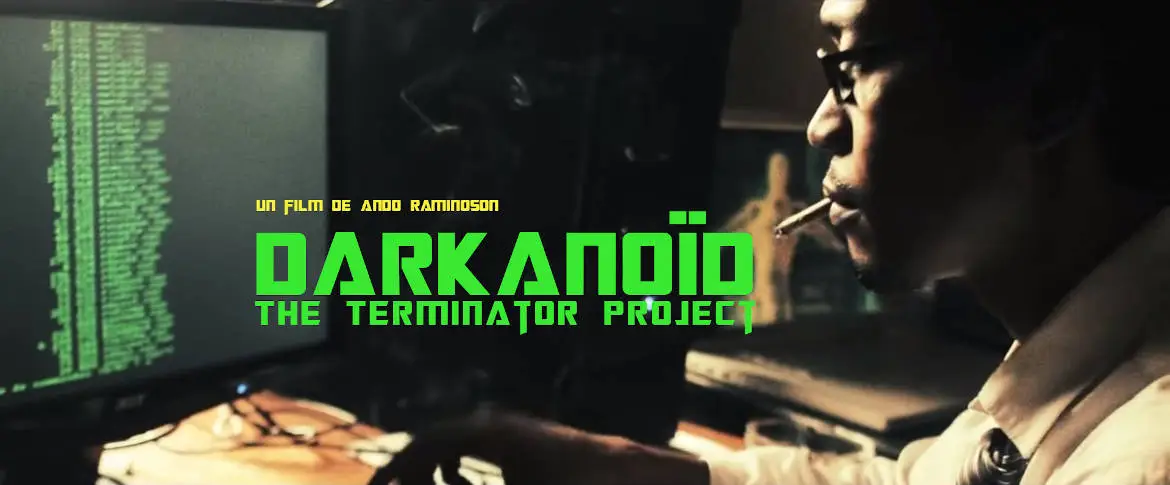 darkanoid the terminator project ando raminoson madagascar, film, fiction, court-métrage, oi-film, vod, svod, film d'action, espionnage, espion, Mirana Rabarisoa, Gégé Rasamoely, ody vy, darkanoid